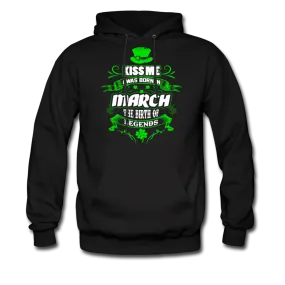 Kiss Me I Was Born In March The Birth Of Legends Men's Hoodie