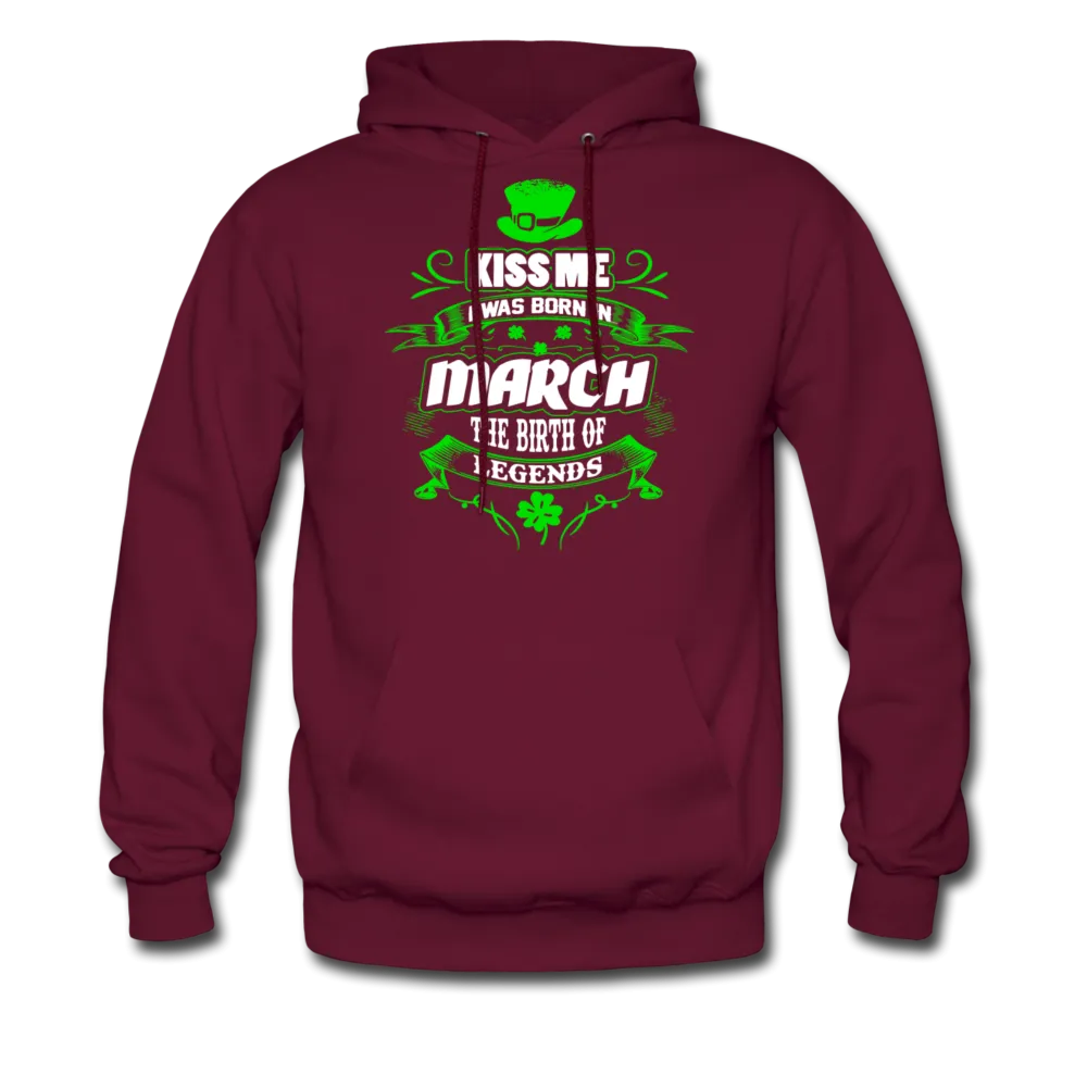 Kiss Me I Was Born In March The Birth Of Legends Men's Hoodie