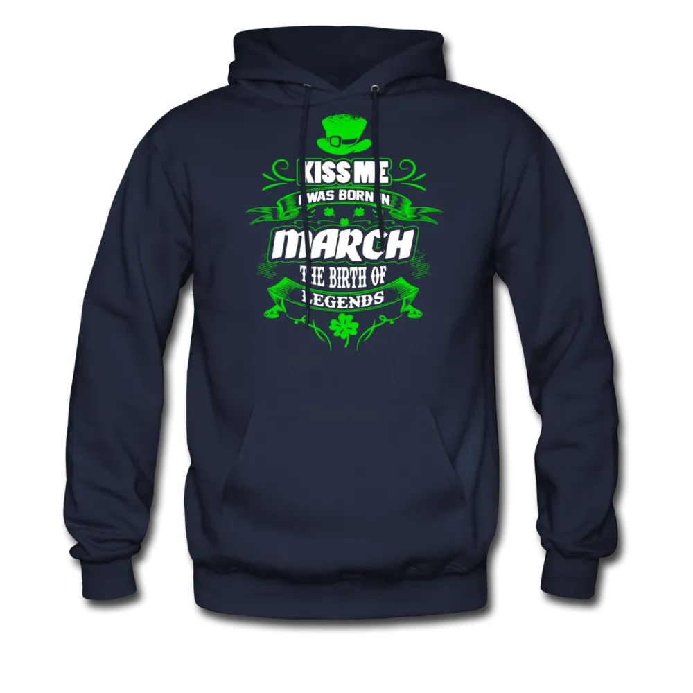 Kiss Me I Was Born In March The Birth Of Legends Men's Hoodie